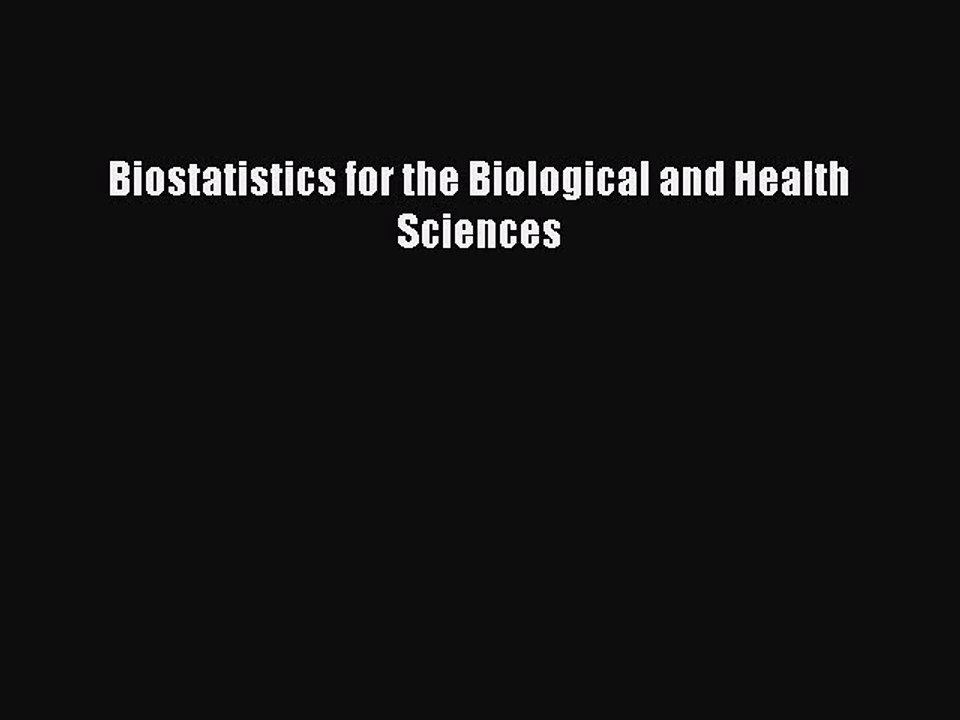 Read Biostatistics for the Biological and Health Sciences PDF Free