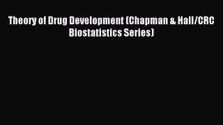 Download Theory of Drug Development (Chapman & Hall/CRC Biostatistics Series) PDF Free