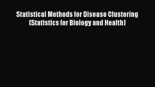 Read Statistical Methods for Disease Clustering (Statistics for Biology and Health) Ebook Online
