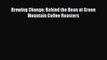 Read Books Brewing Change: Behind the Bean at Green Mountain Coffee Roasters E-Book Free