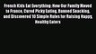 Read Books French Kids Eat Everything: How Our Family Moved to France Cured Picky Eating Banned