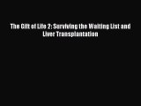 Download Books The Gift of Life 2: Surviving the Waiting List and Liver Transplantation E-Book