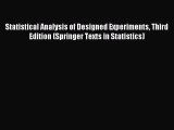 Read Statistical Analysis of Designed Experiments Third Edition (Springer Texts in Statistics)