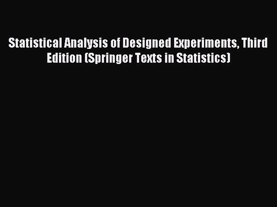 Read Statistical Analysis of Designed Experiments Third Edition (Springer Texts in Statistics)