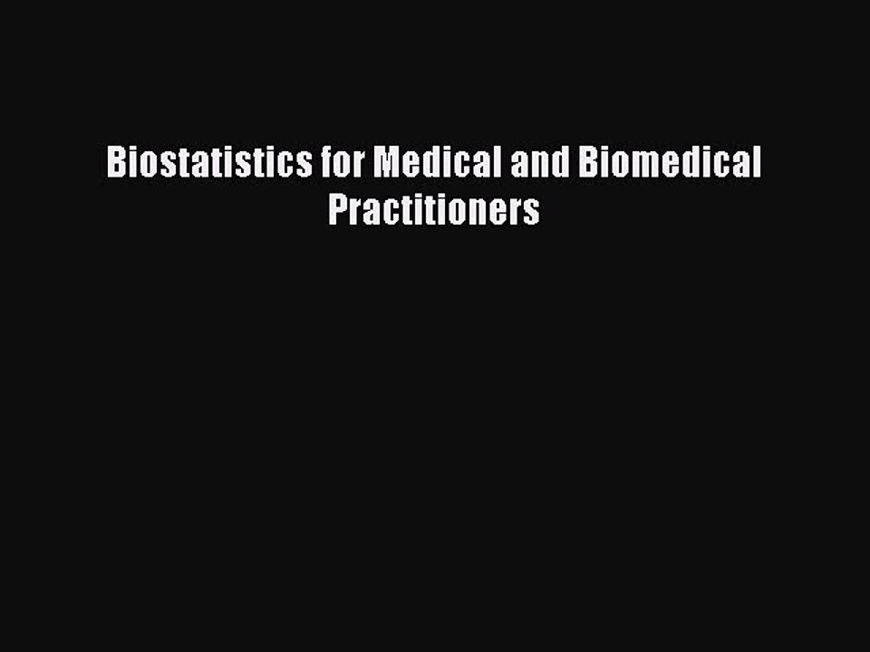 Read Biostatistics for Medical and Biomedical Practitioners Ebook Free