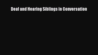 Read Deaf and Hearing Siblings in Conversation Ebook Online