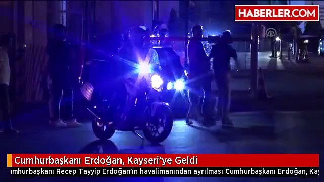 Cumhurbaşkanı Erdoğan, Kayseri'ye Geldi