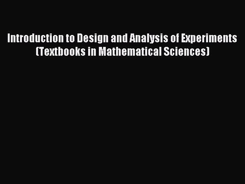 Read Introduction to Design and Analysis of Experiments (Textbooks in Mathematical Sciences)