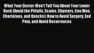 Read What Your Doctor Won't Tell You About Your Lower Back (Avoid the Pitfalls Scams Shysters