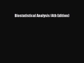 Read Biostatistical Analysis (4th Edition) Ebook Free