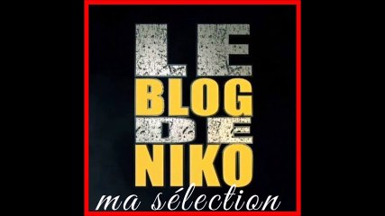 Le Blog De Niko - Ma Sélection #001 ( Teaser )