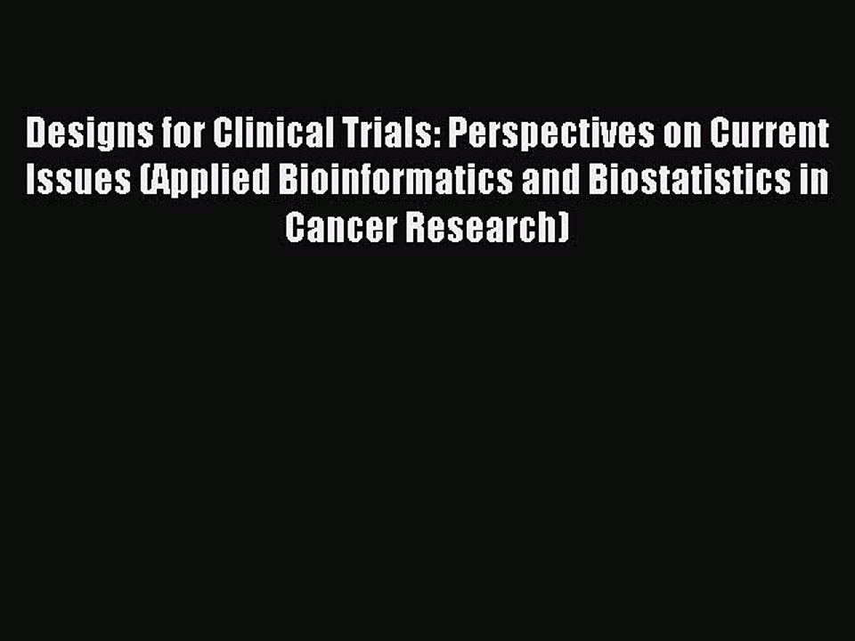 Read Designs for Clinical Trials: Perspectives on Current Issues (Applied Bioinformatics and