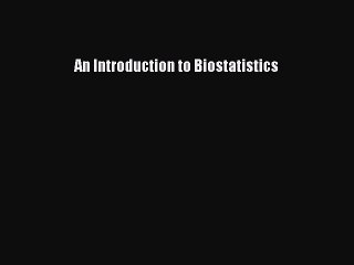 Download An Introduction to Biostatistics Ebook Free