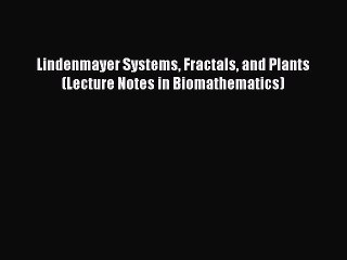 Read Lindenmayer Systems Fractals and Plants (Lecture Notes in Biomathematics) Ebook Free