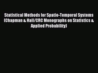 Read Statistical Methods for Spatio-Temporal Systems (Chapman & Hall/CRC Monographs on Statistics