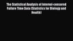 Read The Statistical Analysis of Interval-censored Failure Time Data (Statistics for Biology