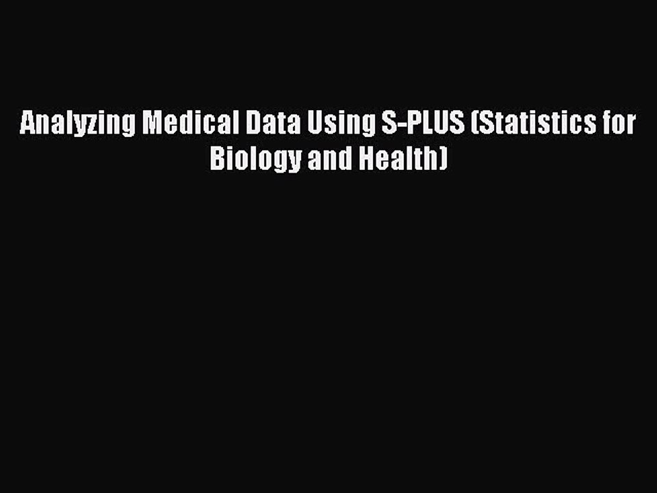 Read Analyzing Medical Data Using S-PLUS (Statistics for Biology and Health) Ebook Free