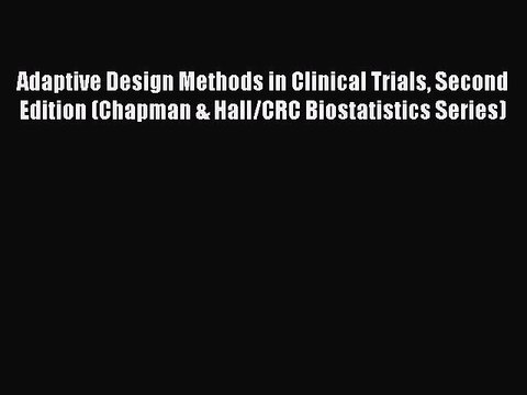 Read Adaptive Design Methods in Clinical Trials Second Edition (Chapman & Hall/CRC Biostatistics