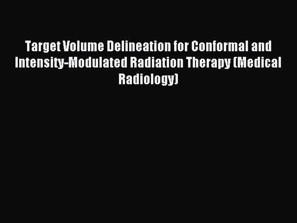Read Target Volume Delineation for Conformal and Intensity-Modulated Radiation Therapy (Medical