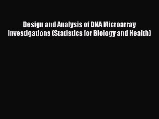 Read Design and Analysis of DNA Microarray Investigations (Statistics for Biology and Health)