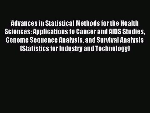 Read Advances in Statistical Methods for the Health Sciences: Applications to Cancer and AIDS