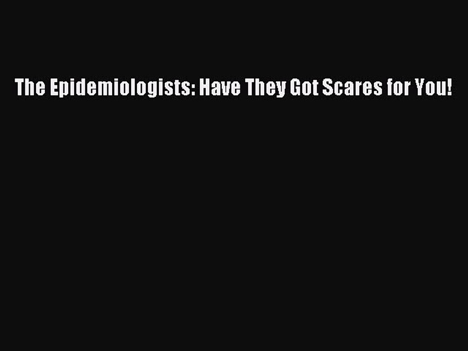 Read The Epidemiologists: Have They Got Scares for You! Ebook Free