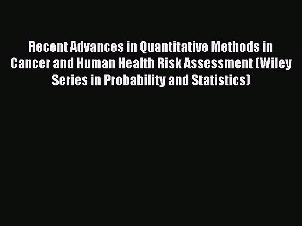 Read Recent Advances in Quantitative Methods in Cancer and Human Health Risk Assessment (Wiley