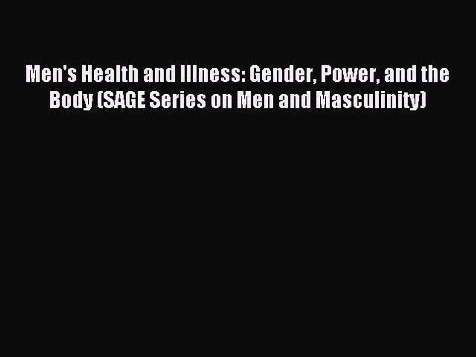 Read Men's Health and Illness: Gender Power and the Body (SAGE Series on Men and Masculinity)