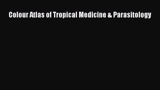 Download Colour Atlas of Tropical Medicine & Parasitology PDF Free