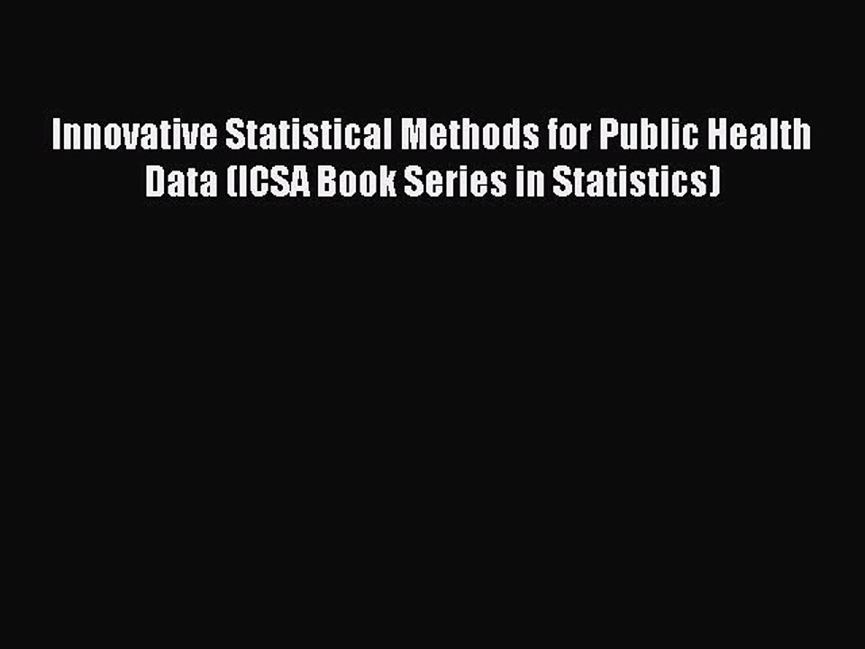 Download Innovative Statistical Methods for Public Health Data (ICSA Book Series in Statistics)