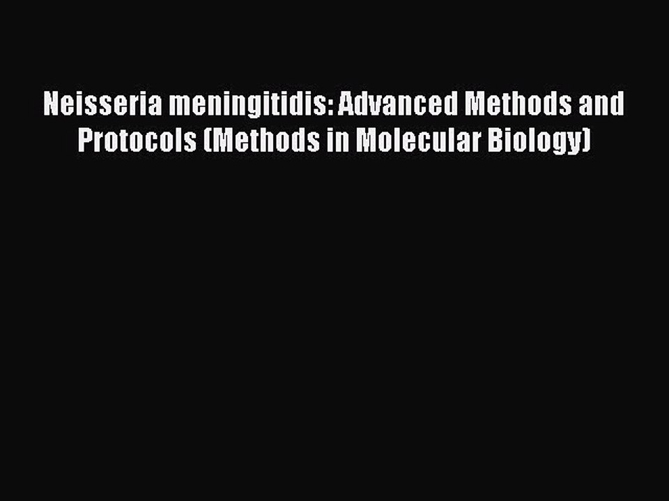 Read Neisseria meningitidis: Advanced Methods and Protocols (Methods in Molecular Biology)