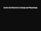 Read Acetic Acid Bacteria: Ecology and Physiology PDF Free