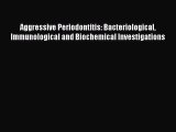 Read Aggressive Periodontitis: Bacteriological Immunological and Biochemical Investigations