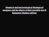 Download Chemical and bacteriological (biological) weapons and the effects of their possible