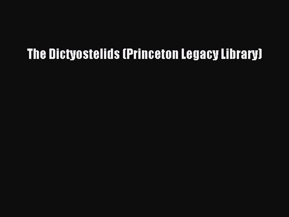 Read The Dictyostelids (Princeton Legacy Library) PDF Free