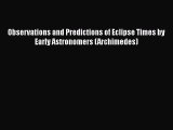 Read Observations and Predictions of Eclipse Times by Early Astronomers (Archimedes) Ebook