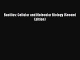 Download Bacillus: Cellular and Molecular Biology (Second Edition) Ebook Online