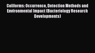 Read Coliforms: Occurrence Detection Methods and Environmental Impact (Bacteriology Research