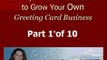 Home Based Greeting Card Business - Video 1 of 10 Ways to Use Greeting Cards to Grow Your Business