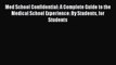 Download Med School Confidential: A Complete Guide to the Medical School Experience: By Students