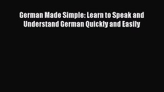 Read German Made Simple: Learn to Speak and Understand German Quickly and Easily PDF Online