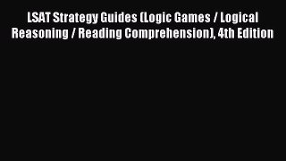 Read LSAT Strategy Guides (Logic Games / Logical Reasoning / Reading Comprehension) 4th Edition