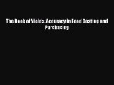 [PDF] The Book of Yields: Accuracy in Food Costing and Purchasing Read Full Ebook
