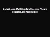 Read Motivation and Self-Regulated Learning: Theory Research and Applications PDF Online