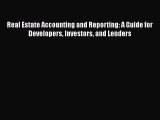 Read Real Estate Accounting and Reporting: A Guide for Developers Investors and Lenders Ebook