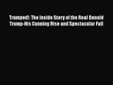Download Trumped!: The Inside Story of the Real Donald Trump-His Cunning Rise and Spectacular