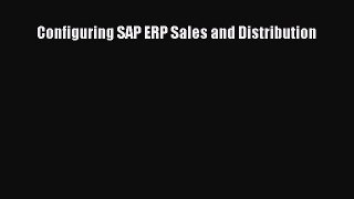 Read Configuring SAP ERP Sales and Distribution Ebook Free