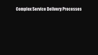Download Complex Service Delivery Processes Ebook Free