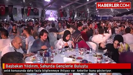 Başbakan Yıldırım, Sahurda Gençlerle Buluştu