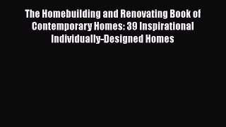 Read The Homebuilding and Renovating Book of Contemporary Homes: 39 Inspirational Individually-Designed